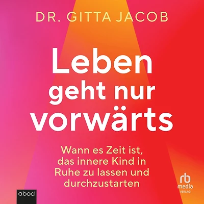 Leben geht nur vorwärts: Wann es Zeit ist, das innere Kind in Ruhe zu lassen und durchzustarten