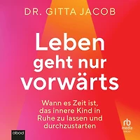 Leben geht nur vorwärts: Wann es Zeit ist, das innere Kind in Ruhe zu lassen und durchzustarten