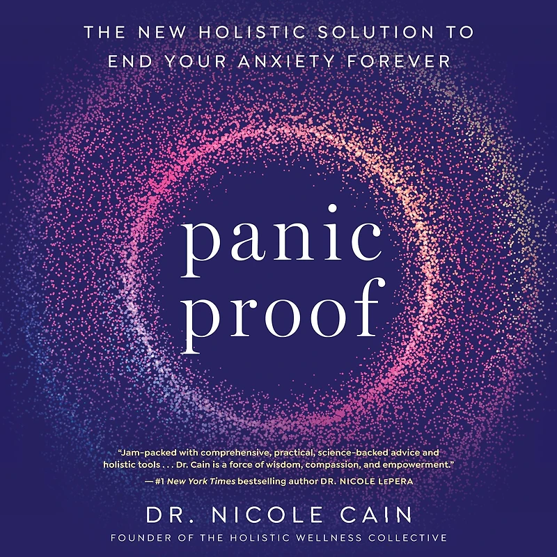 Panic Proof: The New Holistic Solution to End Your Anxiety Forever