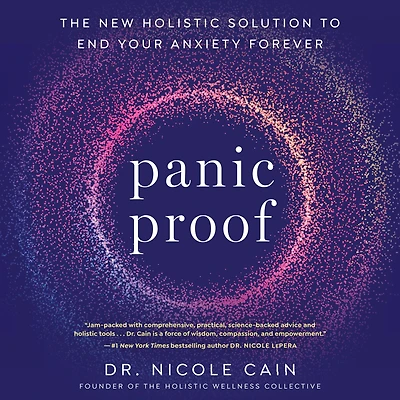 Panic Proof: The New Holistic Solution to End Your Anxiety Forever