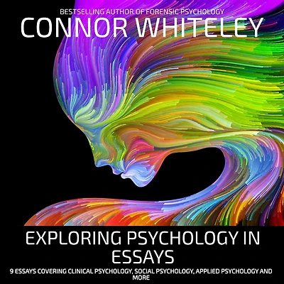 Exploring Psychology Essays: 9 Essays Covering Clinical Psychology, Social Applied and More