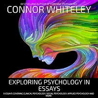 Exploring Psychology Essays: 9 Essays Covering Clinical Psychology, Social Applied and More