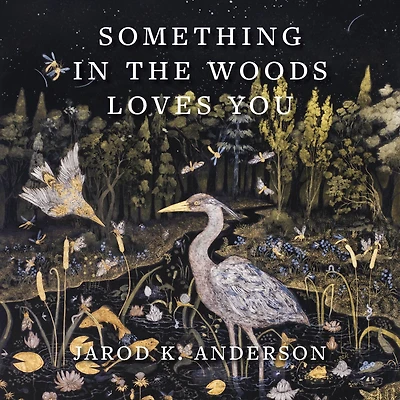 Something the Woods Loves You