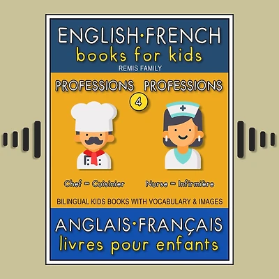 4 - Professions Professions - English French Books for Kids (Anglais Français Livres pour Enfants): Bilingual book to learn French to English words (Livre bilingue pour apprendre anglais de base)
