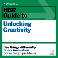 HBR Guide to Unlocking Creativity