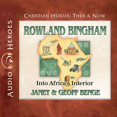 Rowland Bingham: Into Africa's Interior