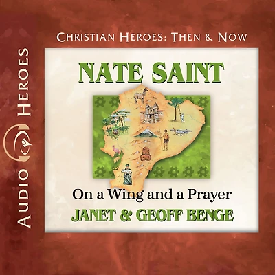Nate Saint: On a Wing and Prayer