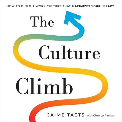 The Culture Climb: How to Build a Work that Maximizes Your Impact