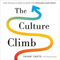 The Culture Climb: How to Build a Work that Maximizes Your Impact