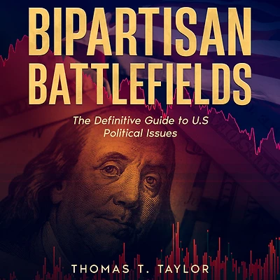 Bipartisan Battlefields: The Definitive Guide to U.S Political Issues