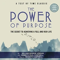 The Power of Purpose: The Secret to Achieving a Full and Rich Life