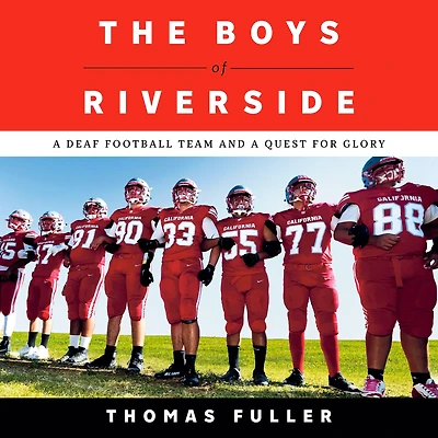 The Boys of Riverside: a Deaf Football Team and Quest for Glory