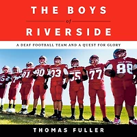 The Boys of Riverside: a Deaf Football Team and Quest for Glory