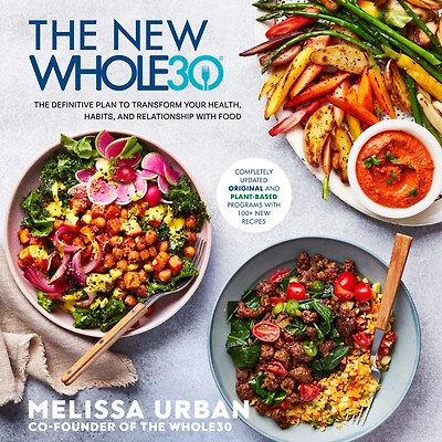 The New Whole30: Definitive Plan to Transform Your Health, Habits, and Relationship with Food