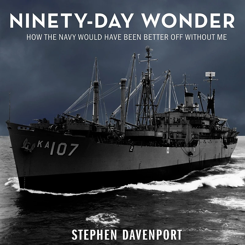 Ninety-Day Wonder: How The Navy Would Have Been Better Off Without Me