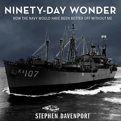 Ninety-Day Wonder: How The Navy Would Have Been Better Off Without Me