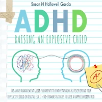 ADHD: Raising An Explosive Child: The Anger Management Guide for Parents to Understanding & Disciplining Your Hyperactive Child in Digital Era. 7+ No-Drama Strategies to Raise a Happy Confident Kid.