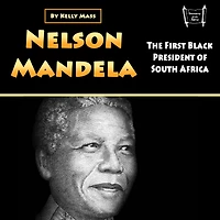 Nelson Mandela: The First Black President of South Africa