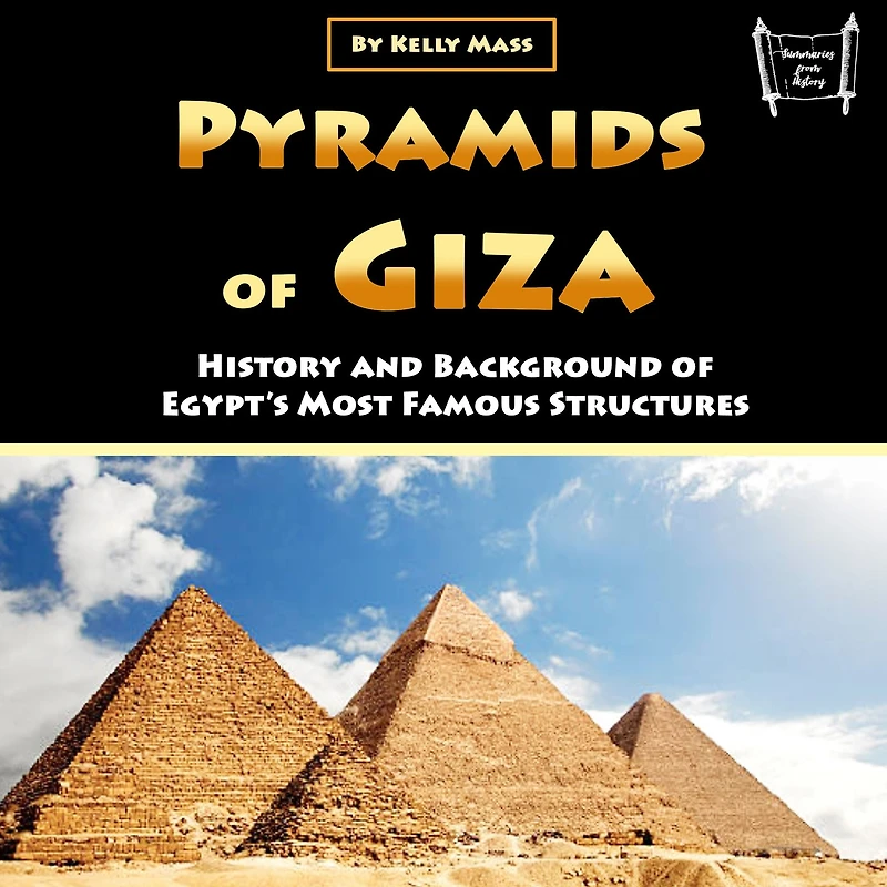 Pyramids of Giza: History and Background Egypt's Most Famous Structures