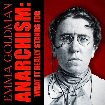 Anarchism: What It Really Stands For