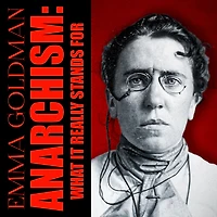 Anarchism: What It Really Stands For