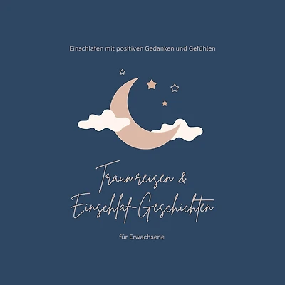 Traumreisen & Einschlaf-Geschichten für Erwachsene: Einschlafen mit positiven Gedanken und Gefühlen