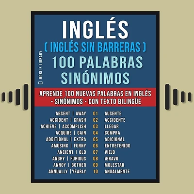 Inglès ( sin Barreras ) 100 palabras - Sinónimos: Aprende nuevas en Sinónimos con texto bilingüe