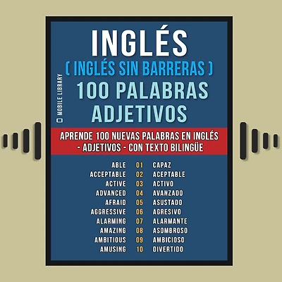 Inglés ( sin Barreras ) 100 palabras - Adjetivos: Aprende nuevas en Adjetivos con texto bilingüe