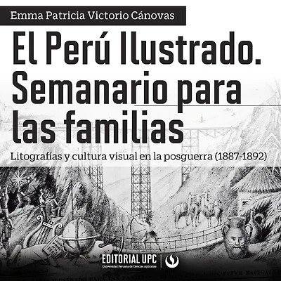 El Perú Ilustrado. Semanario para las familias: Litografías y cultura visual en la posguerra (1887-1892)