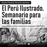 El Perú Ilustrado. Semanario para las familias: Litografías y cultura visual en la posguerra (1887-1892)