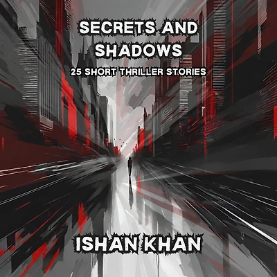 Secrets And Shadows: 25 Short Thriller Stories.