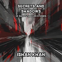 Secrets And Shadows: 25 Short Thriller Stories.