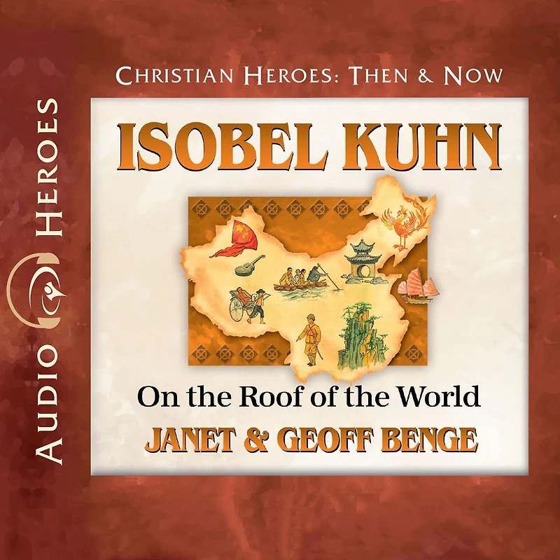 Isobel Kuhn: On the Roof of World