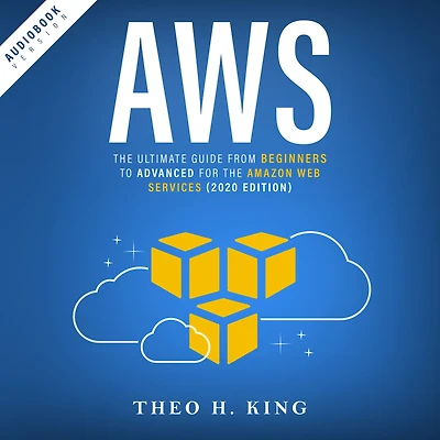 AWS: The Ultimate Guide From Beginners To Advanced For Amazon Web Services (2020 Edition)