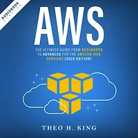 AWS: The Ultimate Guide From Beginners To Advanced For Amazon Web Services (2020 Edition)