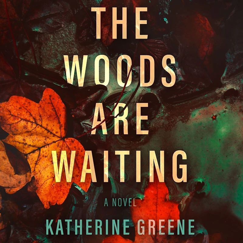 The Woods are Waiting: A Novel