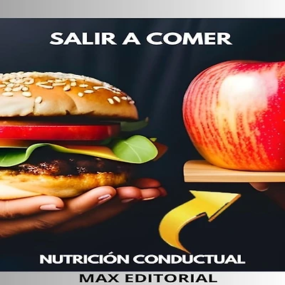 Salir a Comer: Es como tomar decisiones saludables en restaurantes, cafés y eventos sociales (Abridged)