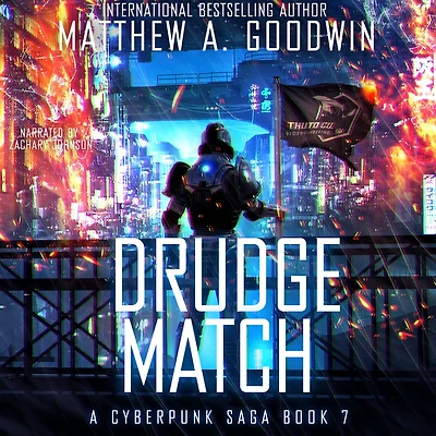 Drudge Match: A Cyberpunk Saga (Book 7)