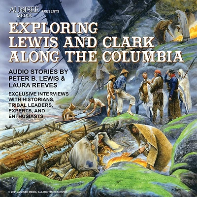 Exploring Lewis and Clark Along the Columbia: Monticello to Fort Clatsop