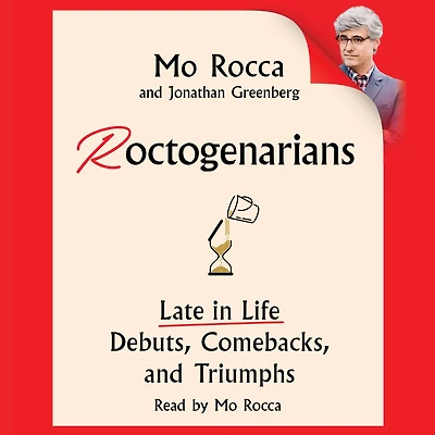 Roctogenarians: Late Life Debuts, Comebacks, and Triumphs