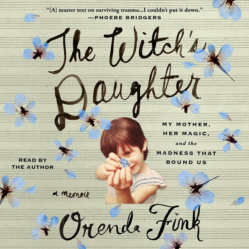 the Witch's Daughter: My Mother, Her Magic, and Madness that Bound Us