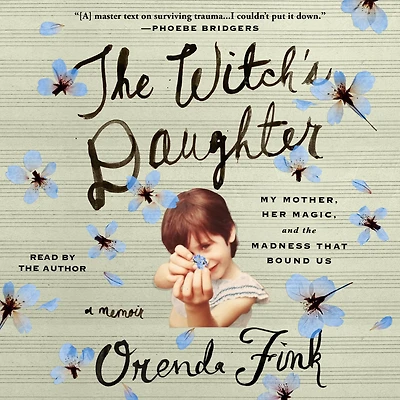 the Witch's Daughter: My Mother, Her Magic, and Madness that Bound Us