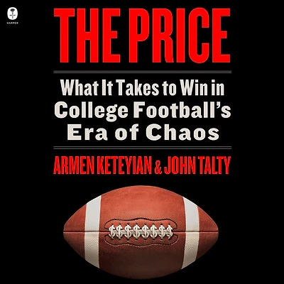 The Price: What It Takes to Win College Football's Era of Chaos