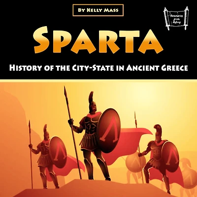 Sparta: History of the City-State Ancient Greece