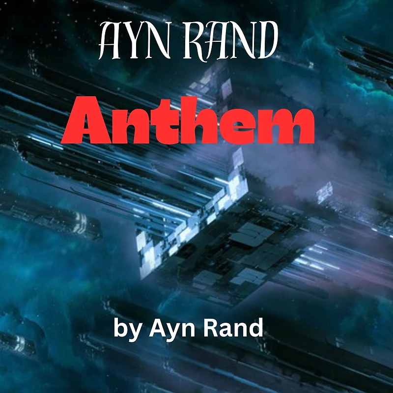 Ayn Rand: ANTHEM: The use of the word "I" is now outlawed