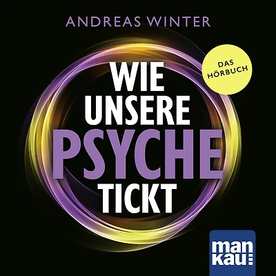 Wie unsere Psyche tickt: Die Intelligenz des Unterbewusstseins verstehen. psychosomatische Symptome und Blockaden entstehen wieder aufgelöst werden können. Andreas-Winter-Methode