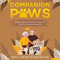 Companion Paws: Selecting the Perfect Dog for Elderly Companionship