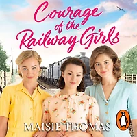 Courage of The Railway Girls: new feel-good and uplifting WW2 historical fiction (The Girls Series, 7)
