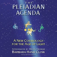 the Pleiadian Agenda: A New Cosmology for Age of Light
