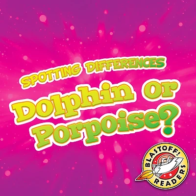 Dolphin or Porpoise?